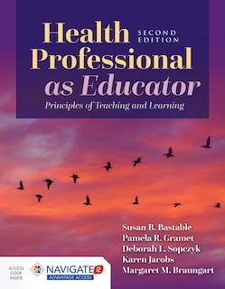 Health Professional As Educator: Principles Of Teaching And Learning + Navigate 2 Advantage Access