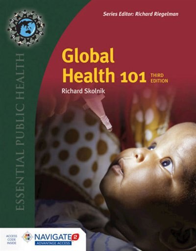 Global Health 101 + Navigate 2 Advantage Access + Bonus Chapter: Intersectoral Approaches To Enabling Better Health: Includes Bonus Chapter: Intersectoral Approaches To Enabling Better Health