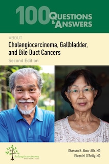 Front cover_100 Questions & Answers about Cholangiocarcinoma, Gallbladder, and Bile Duct Cancers