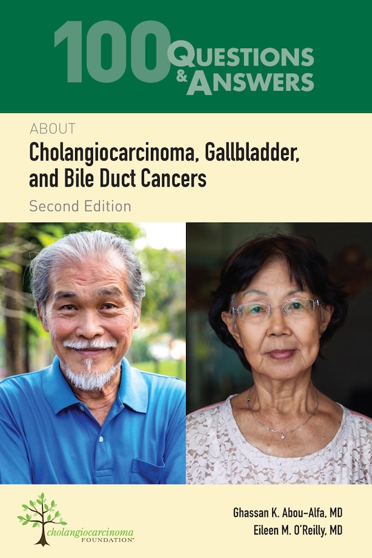 Front cover_100 Questions & Answers about Cholangiocarcinoma, Gallbladder, and Bile Duct Cancers