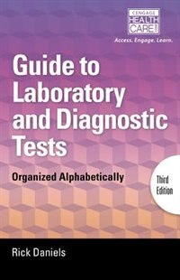 Delmar's Guide To Laboratory And Diagnostic Tests: Organized Alphabetically