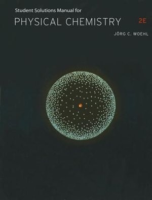 Student Solutions Manual For Ball's Physical Chemistry, 2nd