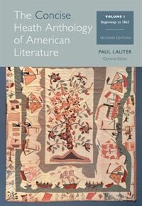 The Concise Heath Anthology Of American Literature, Volume 1: Beginnings To 1865