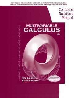 Complete Solutions Manual, Chapters 11 - 16 For Larson/edwards' Calculus, 10th And Multivariable Calculus, 10th