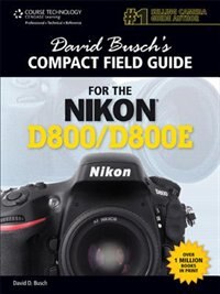 David Busch's Compact Field Guide For The Nikon D800/d800e