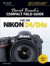 David Busch's Compact Field Guide For The Nikon D4/d4s