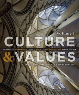 Culture And Values: A Survey Of The Western Humanities, Volume 1