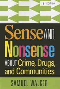 Sense And Nonsense About Crime, Drugs, And Communities