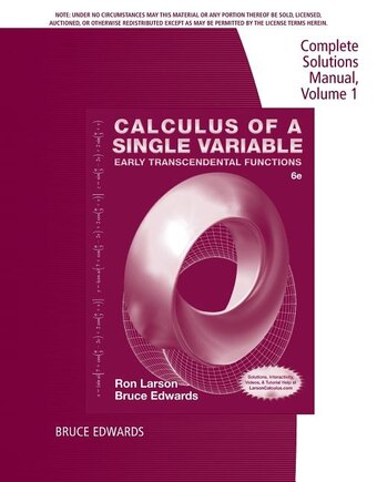 Complete Solutions Manual, Volume 1, Chapters 1-6 For Calculus Of A Single Variable: Early Transcendental Functions, 6th