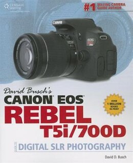 David Busch's Canon Eos Rebel T5i/700d Guide To Digital Slr Photography