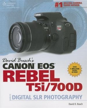 David Busch's Canon Eos Rebel T5i/700d Guide To Digital Slr Photography
