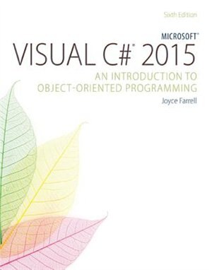 Microsoft Visual C# 2015: An Introduction to Object-Oriented Programming