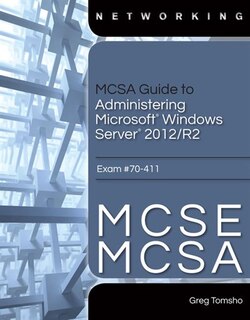 Front cover_Mcsa Guide To Administering Microsoft Windows Server 2012/r2, Exam 70-411