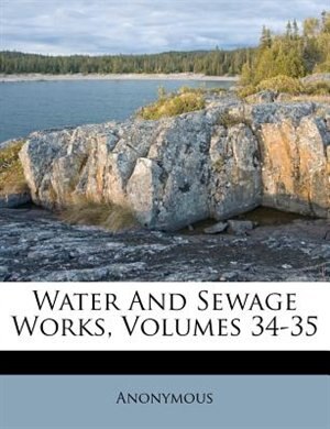 Front cover_Water And Sewage Works, Volumes 34-35
