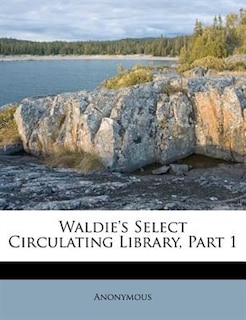Front cover_Waldie's Select Circulating Library, Part 1