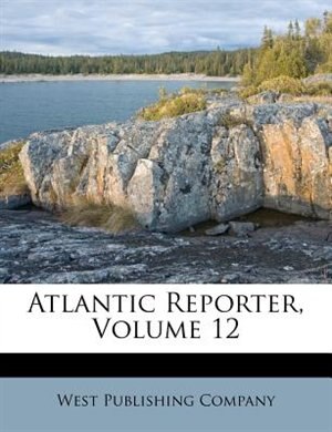 Couverture_Atlantic Reporter, Volume 12