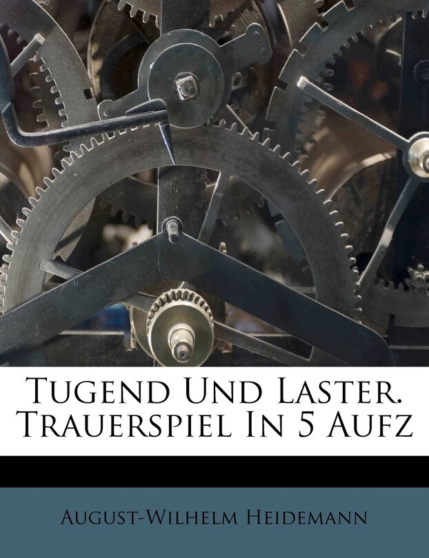Front cover_Tugend Und Laster. Trauerspiel In 5 Aufz