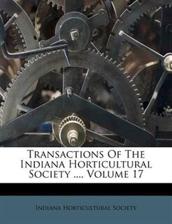 Couverture_Transactions Of The Indiana Horticultural Society ..., Volume 17