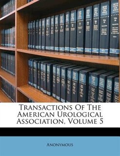 Couverture_Transactions Of The American Urological Association, Volume 5