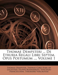 Couverture_Thomae Dempsteri ... De Etruria Regali Libri Septem. Opus Postumum ..., Volume 1