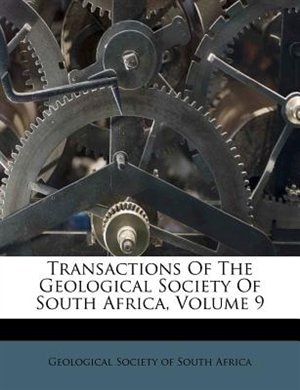 Transactions Of The Geological Society Of South Africa, Volume 9