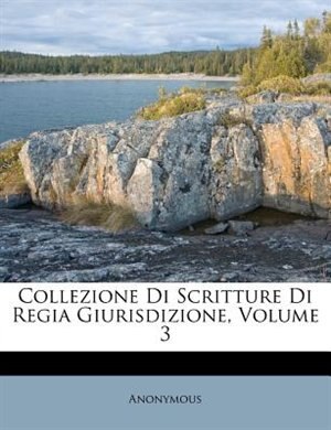 Front cover_Collezione Di Scritture Di Regia Giurisdizione, Volume 3