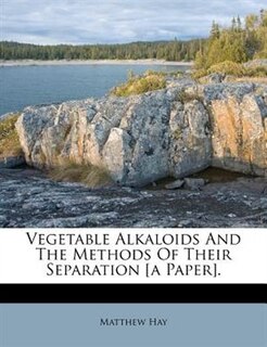 Couverture_Vegetable Alkaloids And The Methods Of Their Separation [a Paper].