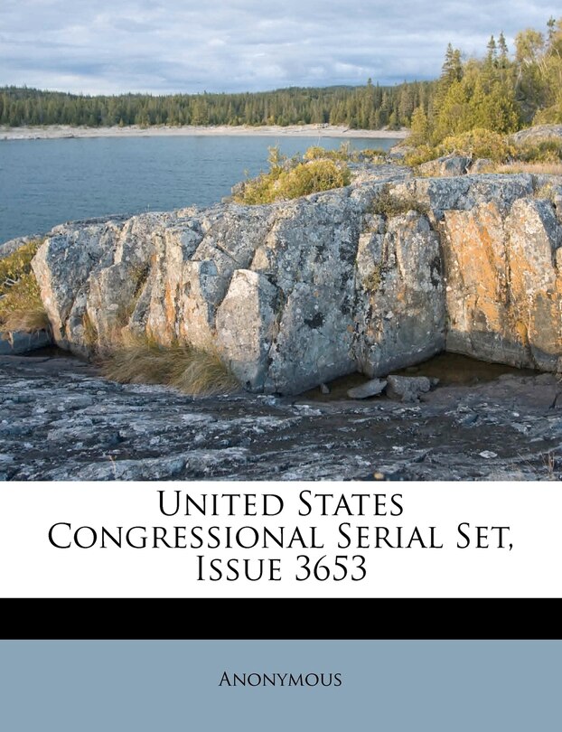 United States Congressional Serial Set, Issue 3653