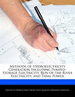 Methods Of Hydroelectricity Generation Including Pumped-storage Electricity, Run-of-the-river Electricity, And Tidal Power