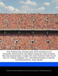 The Essential Guide For Fifa World Cup Players: Spotlight On Dino Baggio, Including His Background, Clubs He Has Played For Such As S.s. Lazio, Par