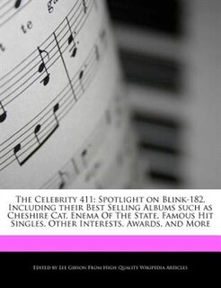 The Celebrity 411: Spotlight On Blink-182, Including Their Best Selling Albums Such As Cheshire Cat, Enema Of The Stat