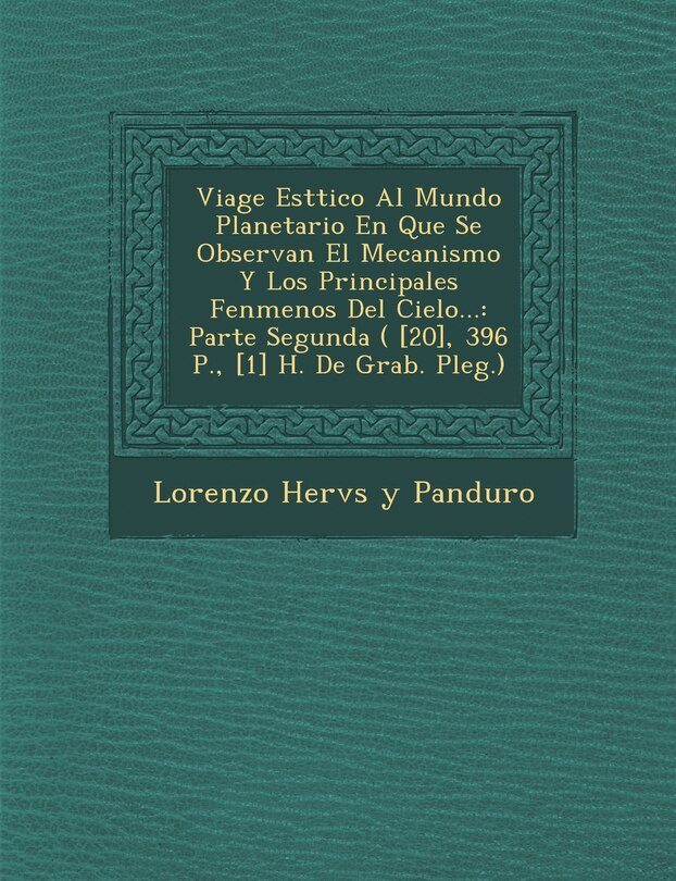 Front cover_Viage Est Tico Al Mundo Planetario En Que Se Observan El Mecanismo y Los Principales Fen Menos del Cielo...