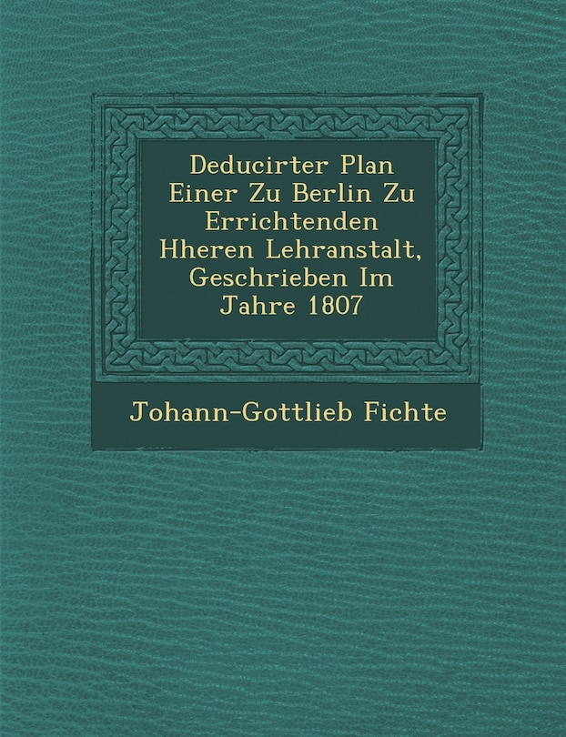 Front cover_Deducirter Plan Einer Zu Berlin Zu Errichtenden H Heren Lehranstalt, Geschrieben Im Jahre 1807