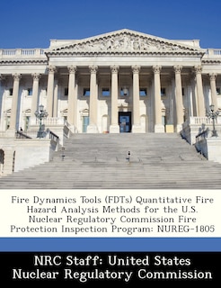 Couverture_Fire Dynamics Tools (fdts) Quantitative Fire Hazard Analysis Methods For The U.s. Nuclear Regulatory Commission Fire Protection Inspection Program