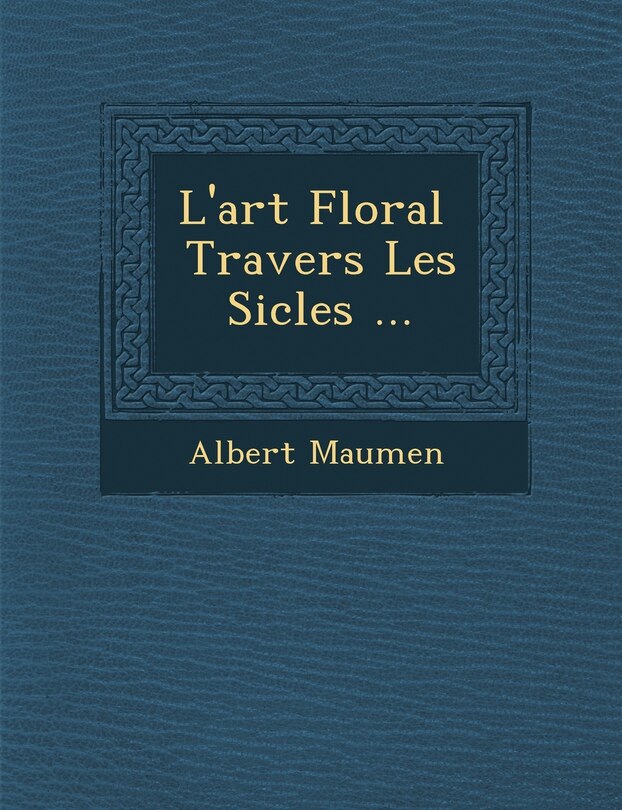 Front cover_L'Art Floral Travers Les Si Cles ...