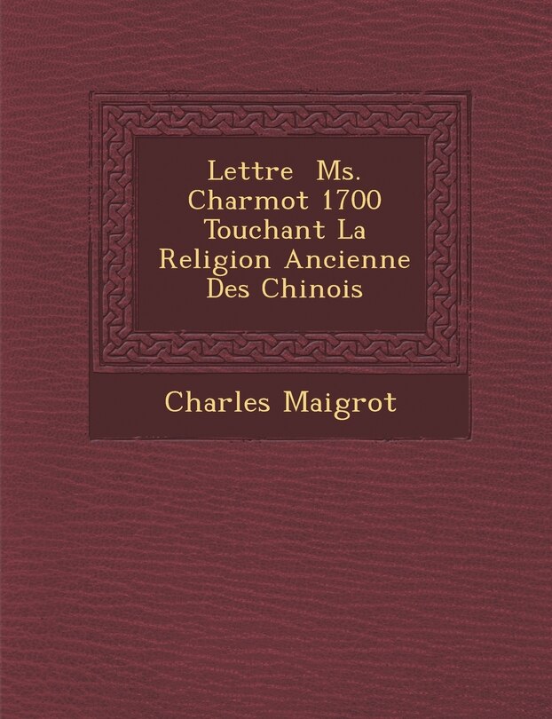 Couverture_Lettre � Ms. Charmot 1700 Touchant La Religion Ancienne Des Chinois
