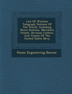 Couverture_List Of Wireless Telegraph Stations Of The World, Including Shore Stations, Merchant Vessels, Revenue Cutters, And Vessels Of The United States Navy