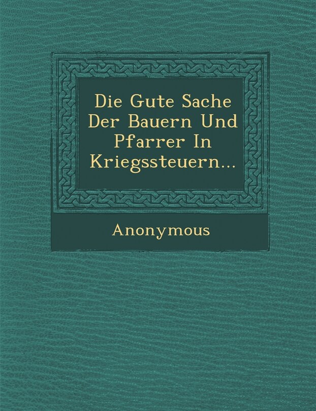 Couverture_Die Gute Sache Der Bauern Und Pfarrer In Kriegssteuern...