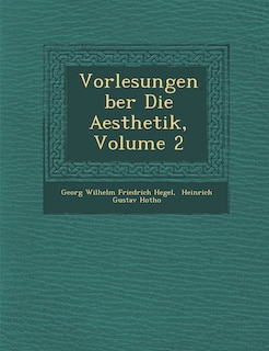 Couverture_Vorlesungen Ber Die Aesthetik, Volume 2