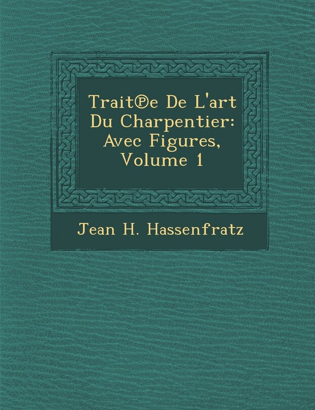 Front cover_Trait E de L'Art Du Charpentier