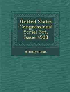 United States Congressional Serial Set, Issue 4938 by Anonymous