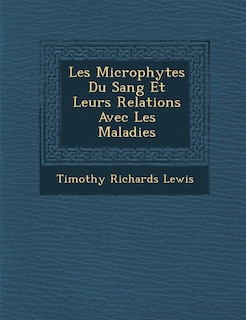 Front cover_Les Microphytes Du Sang Et Leurs Relations Avec Les Maladies