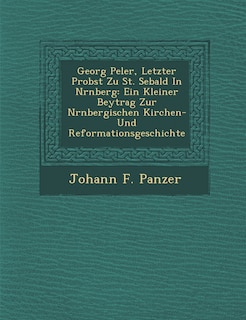 Front cover_Georg Pe Ler, Letzter Probst Zu St. Sebald in N Rnberg