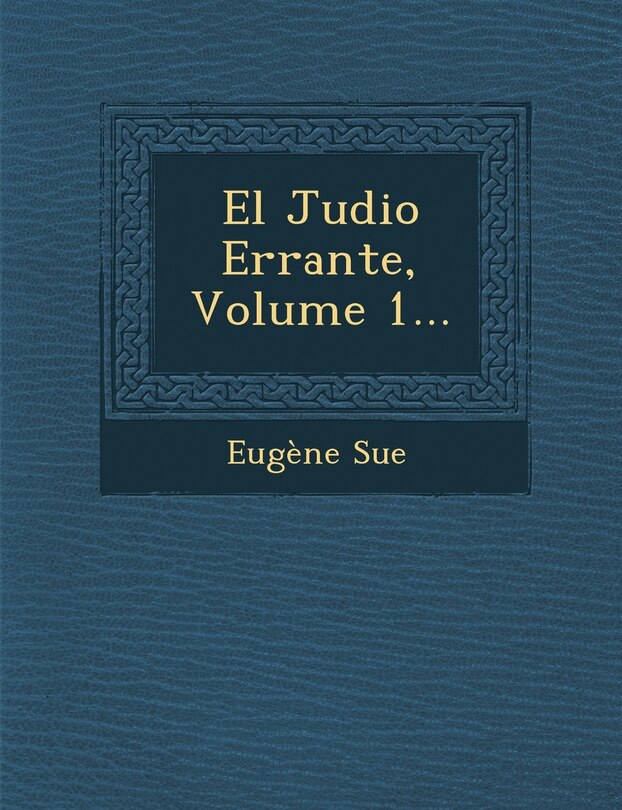 Front cover_El Judio Errante, Volume 1...