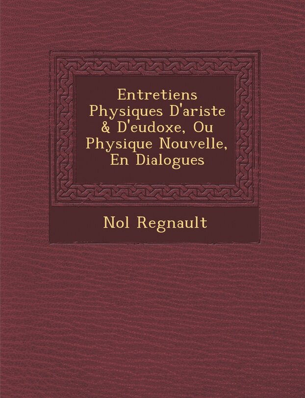 Front cover_Entretiens Physiques D'ariste & D'eudoxe, Ou Physique Nouvelle, En Dialogues