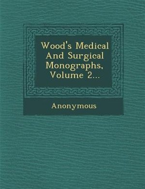Front cover_Wood's Medical And Surgical Monographs, Volume 2...