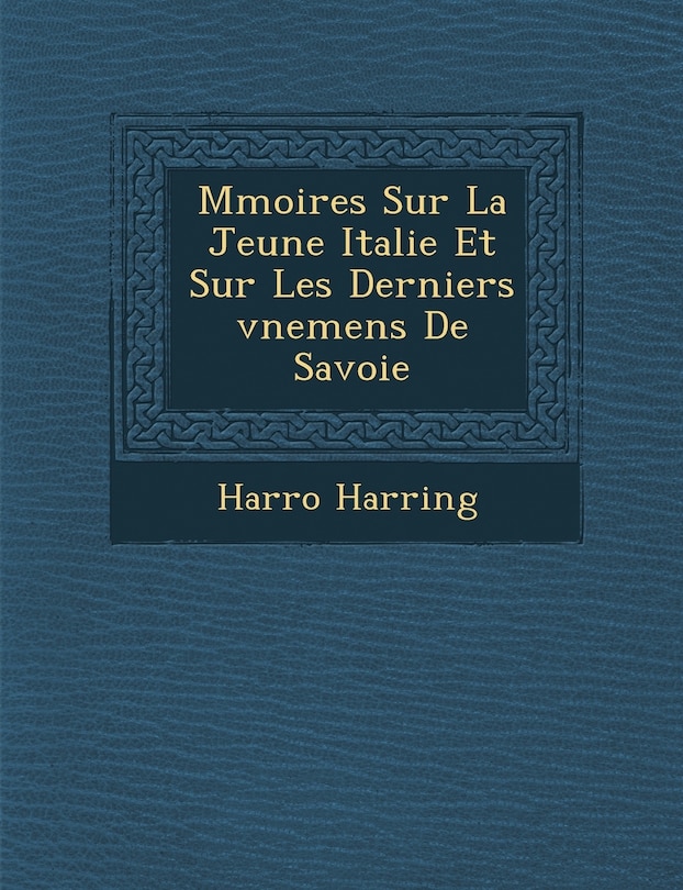 Front cover_M Moires Sur La Jeune Italie Et Sur Les Derniers V Nemens de Savoie