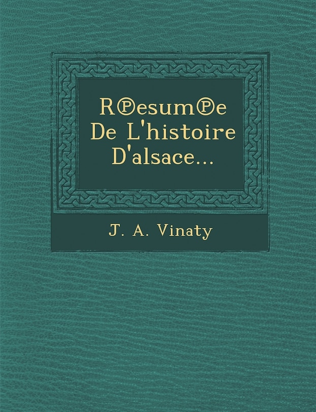Front cover_R Esum E de L'Histoire D'Alsace...