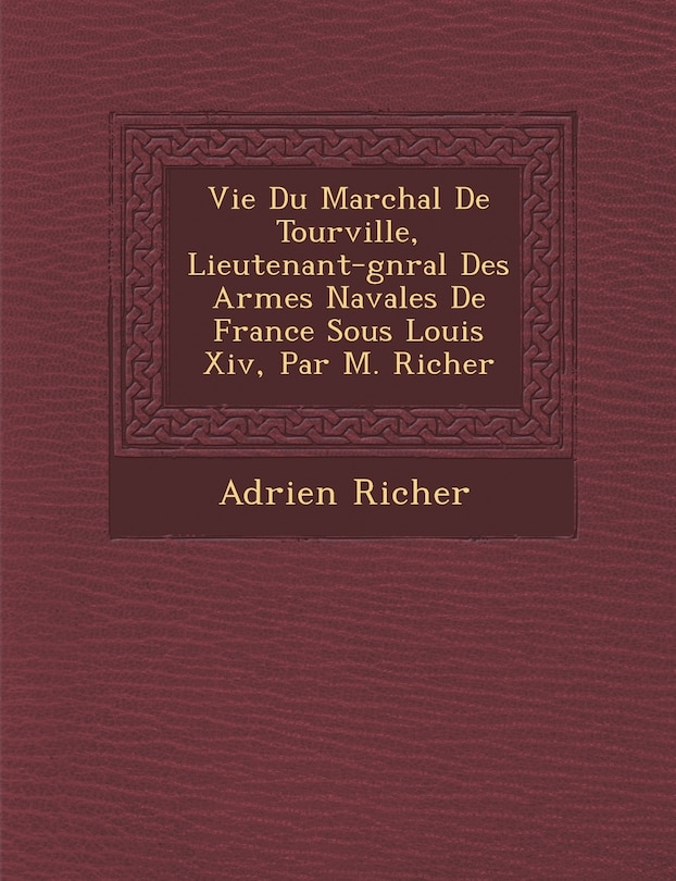 Front cover_Vie Du Mar Chal de Tourville, Lieutenant-G N Ral Des Arm Es Navales de France Sous Louis XIV, Par M. Richer