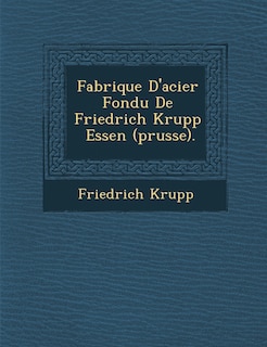 Front cover_Fabrique D'acier Fondu De Friedrich Krupp � Essen (prusse).